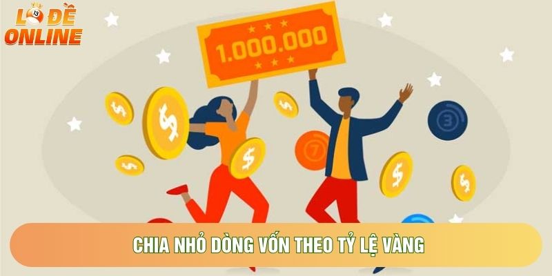 Chia nhỏ dòng vốn theo tỷ lệ vàng