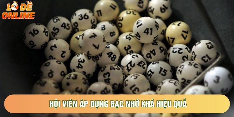 Hội viên áp dụng bạc nhớ khá hiệu quả