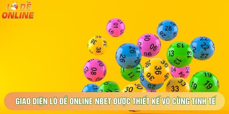 Giao diện lô đề online nbet được thiết kế vô cùng tinh tế