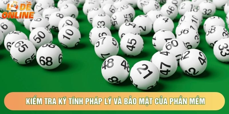 Kiểm tra kỹ tính pháp lý và bảo mật của phần mềm