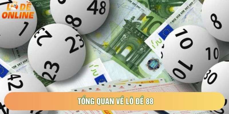 Tổng quan về Lô đề 88