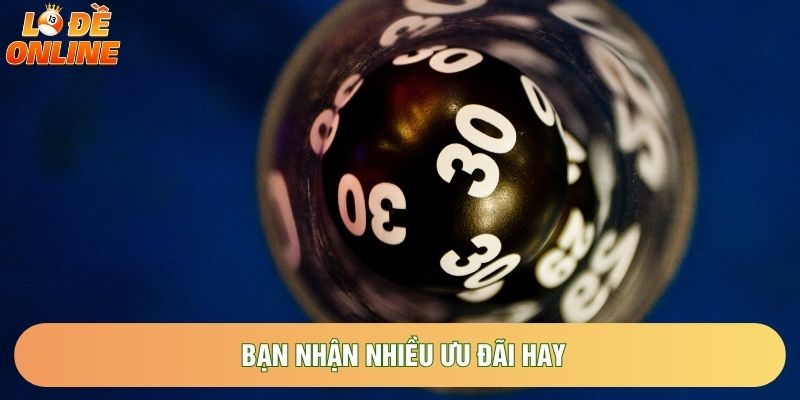 Bạn nhận nhiều ưu đãi hay