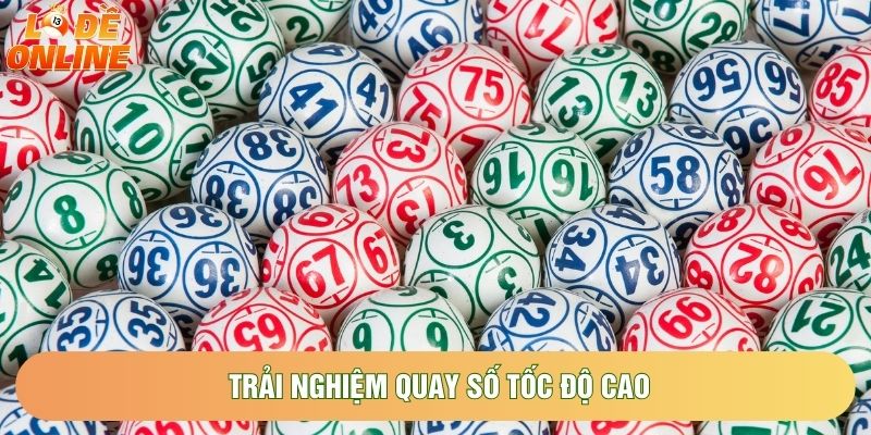 Trải nghiệm quay số tốc độ cao