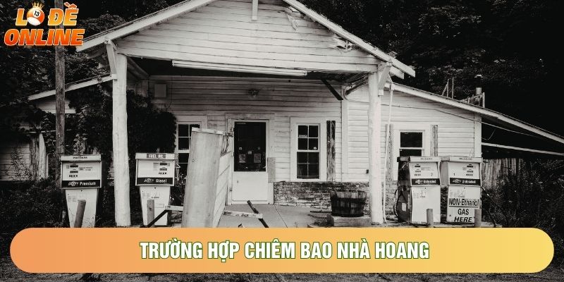 Trường hợp chiêm bao nhà hoang