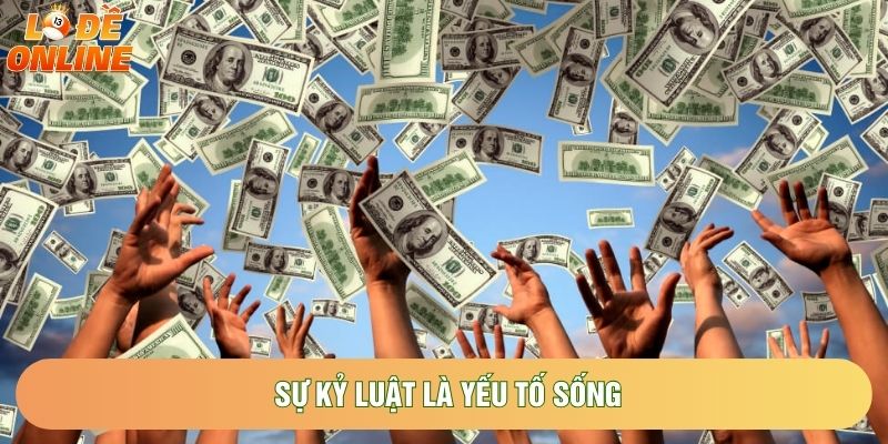 Sự kỷ luật là yếu tố sống 