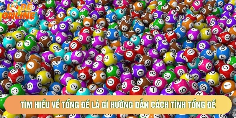 Tìm hiểu đơn giản về tổng đề là gì hướng dẫn cách tính tổng đề 